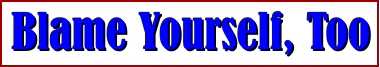 Blame Yourself Too bumper sticker